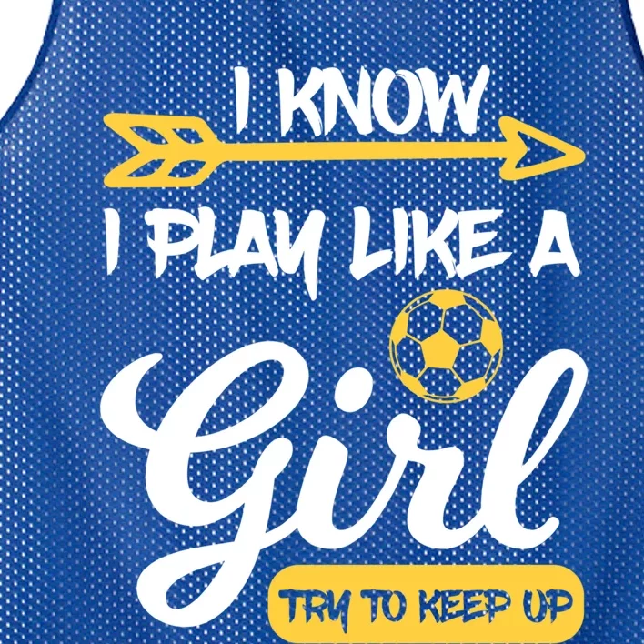 I Know I Play Like A Try To Keep Up Soccer Funny Gift Mesh Reversible Basketball Jersey Tank