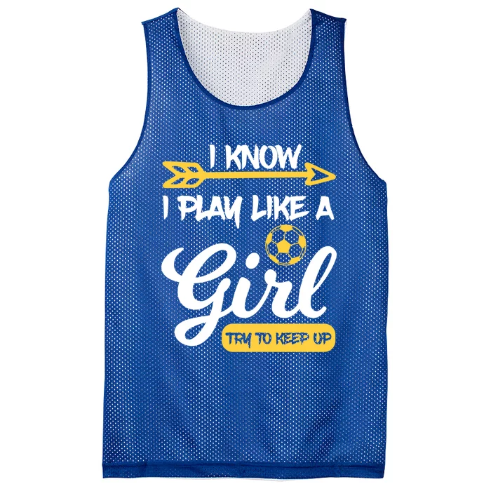 I Know I Play Like A Try To Keep Up Soccer Funny Gift Mesh Reversible Basketball Jersey Tank