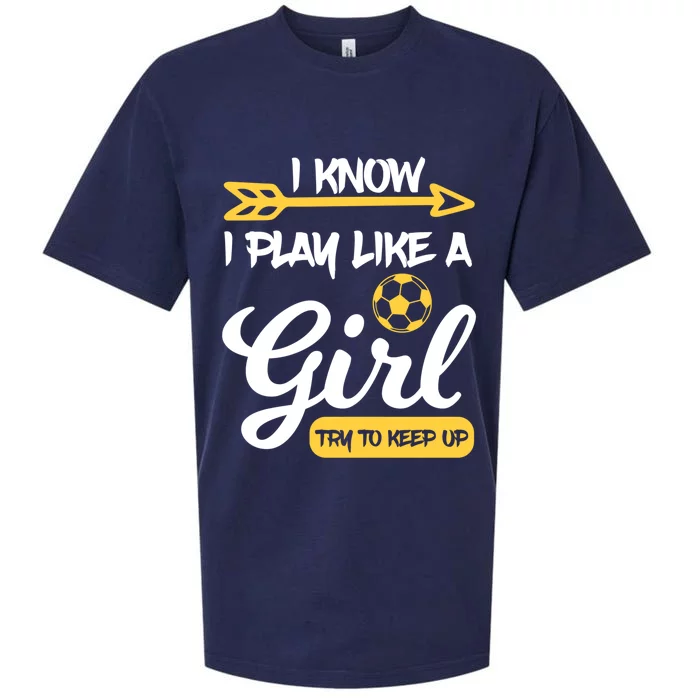 I Know I Play Like A Try To Keep Up Soccer Funny Gift Sueded Cloud Jersey T-Shirt