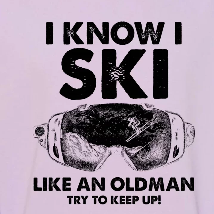 I Know I Ski Like An Old Gift Garment-Dyed Sweatshirt