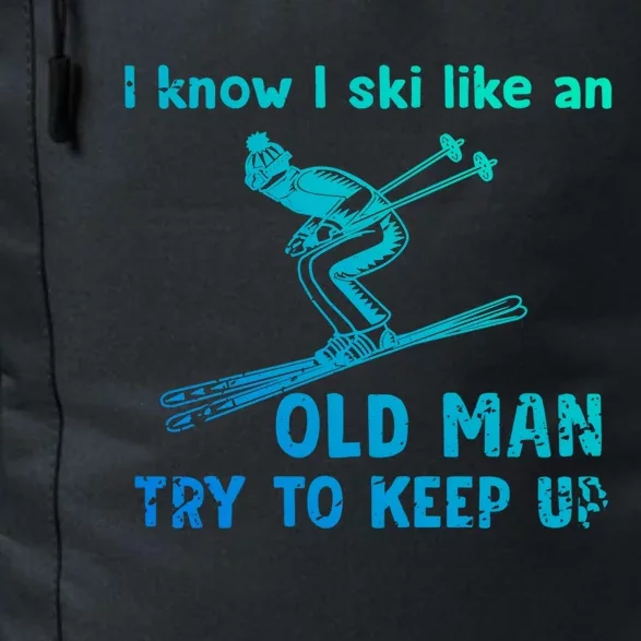 I Know I Ski Like Old Try To Keep Up Funny Skier Grandpa Gift Daily Commute Backpack