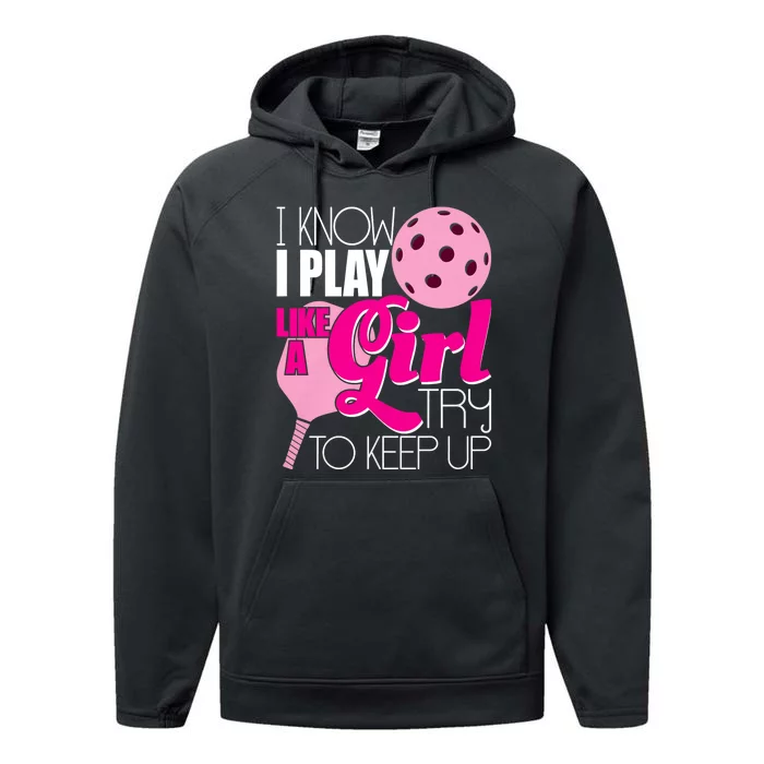 I Know I Play Like A Girl Try To Keep Up Paddleball Player Performance Fleece Hoodie