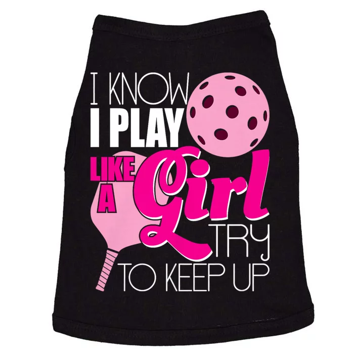 I Know I Play Like A Girl Try To Keep Up Paddleball Player Doggie Tank