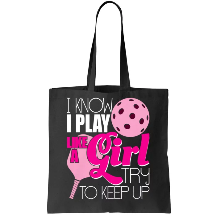 I Know I Play Like A Girl Try To Keep Up Paddleball Player Tote Bag