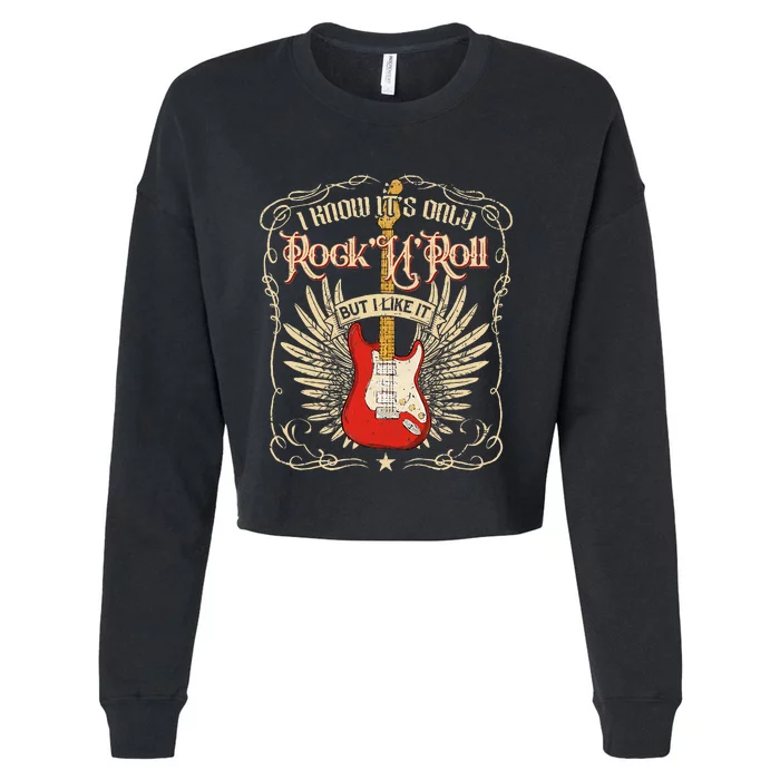 I Know ItS Only RockNRoll But I Like It Rock Music Cropped Pullover Crew