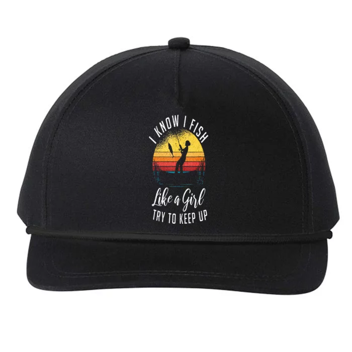 I Know I Fish Like A Girl Try To Keep Up Funny Fishing Snapback Five-Panel Rope Hat