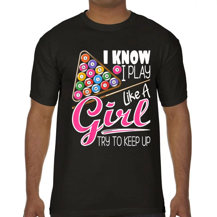 I Know I Play Like A Girl Funny 8Ball Pool Billiard Player Comfort Colors T-Shirt