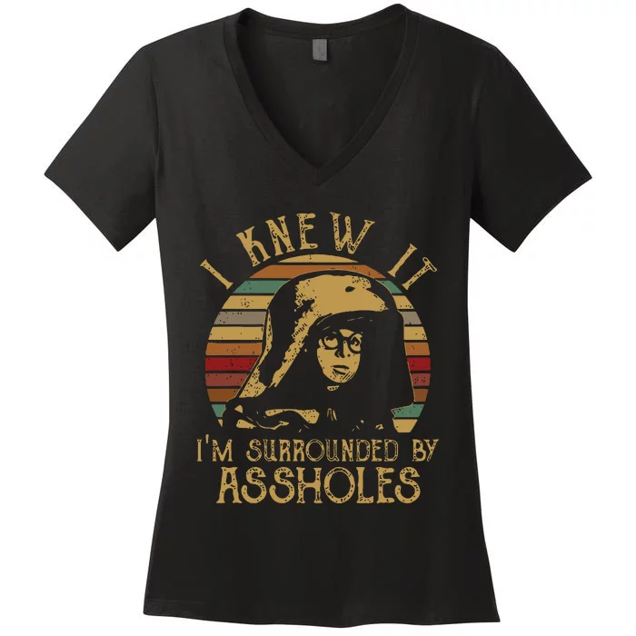 I Knew It Im Surrounded By Assholes Vintage Women's V-Neck T-Shirt