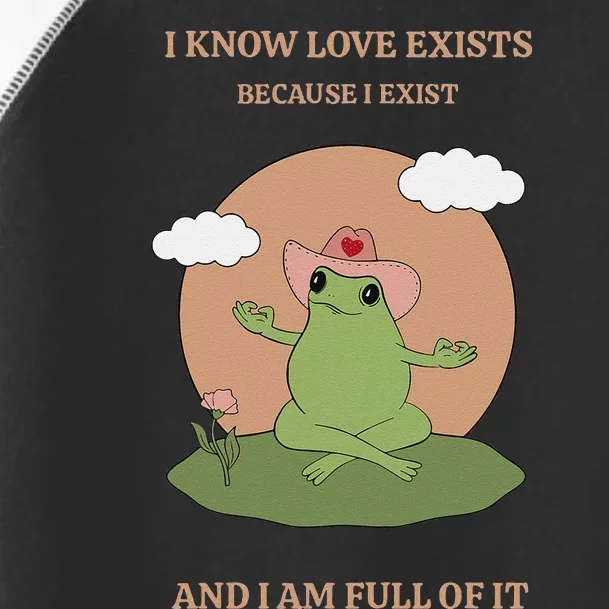 I Know Love Exists Because I Exist Toddler Fine Jersey T-Shirt