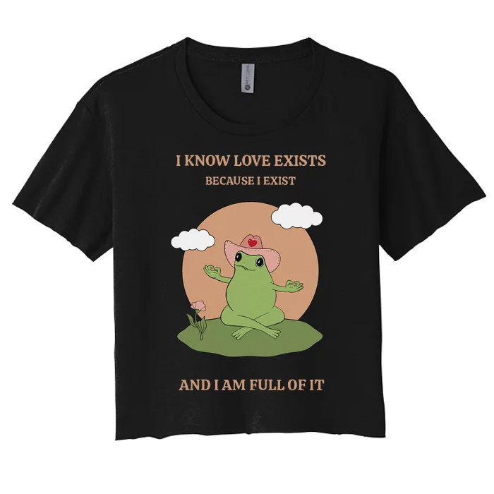 I Know Love Exists Because I Exist Women's Crop Top Tee