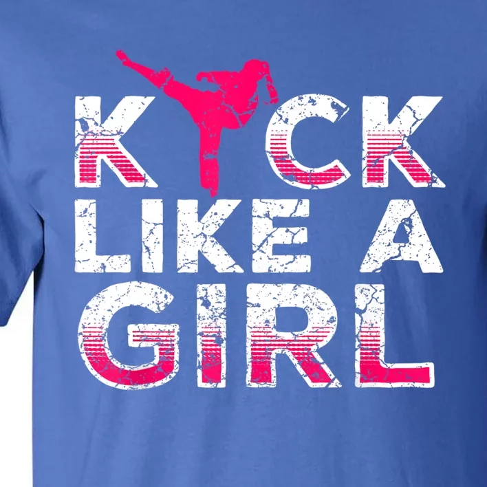 I Kick Like A Girl Gift Funny Karate Kickboxing Girl Gift Tall T-Shirt