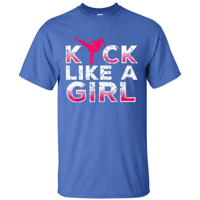 I Kick Like A Girl Gift Funny Karate Kickboxing Girl Gift Tall T-Shirt