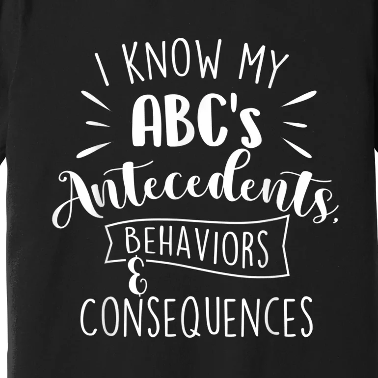 I Know My ABC's Behavior Analyst Therapist Psychologist Premium T-Shirt