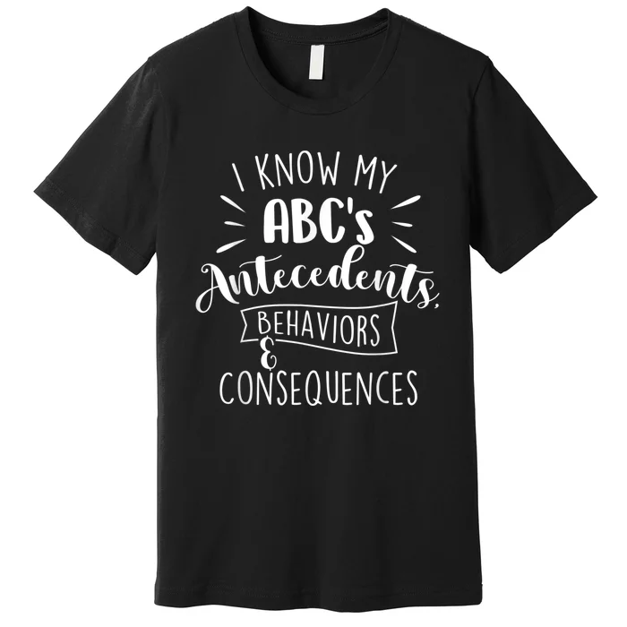 I Know My ABC's Behavior Analyst Therapist Psychologist Premium T-Shirt