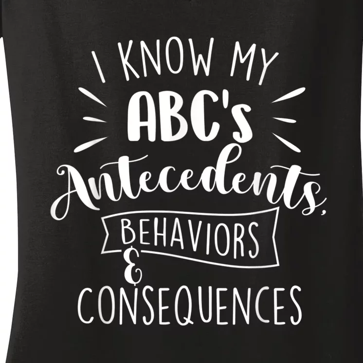 I Know My ABC's Behavior Analyst Therapist Psychologist Women's V-Neck T-Shirt