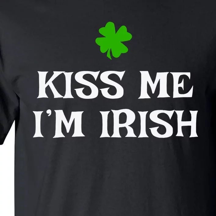 Irish Kiss Me Im Irish St Patricks Day Tall T-Shirt