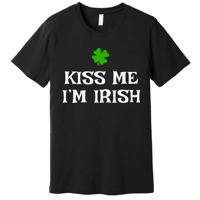 Irish Kiss Me Im Irish St Patricks Day Premium T-Shirt