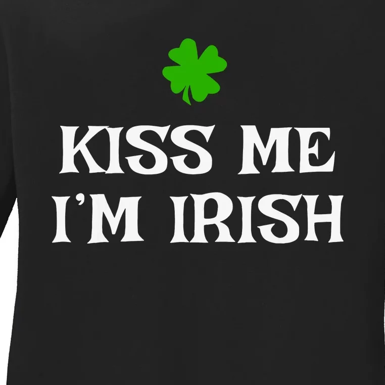 Irish Kiss Me Im Irish St Patricks Day Ladies Long Sleeve Shirt