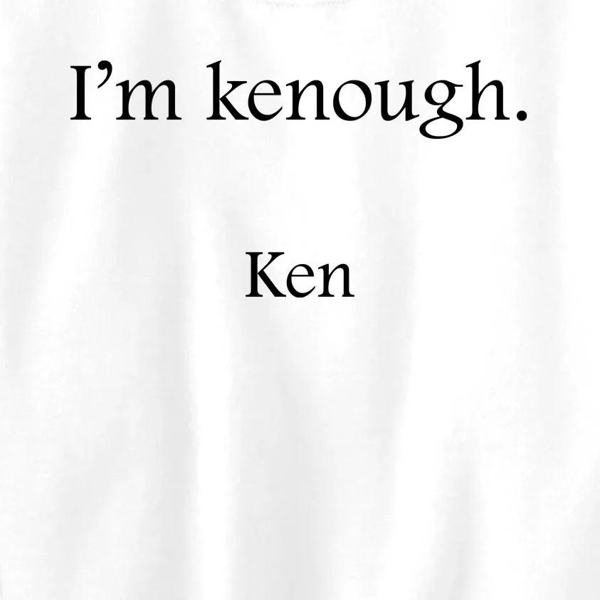 Im Kenough Movie Quote Trending Saying We Are Kenough Kids Sweatshirt