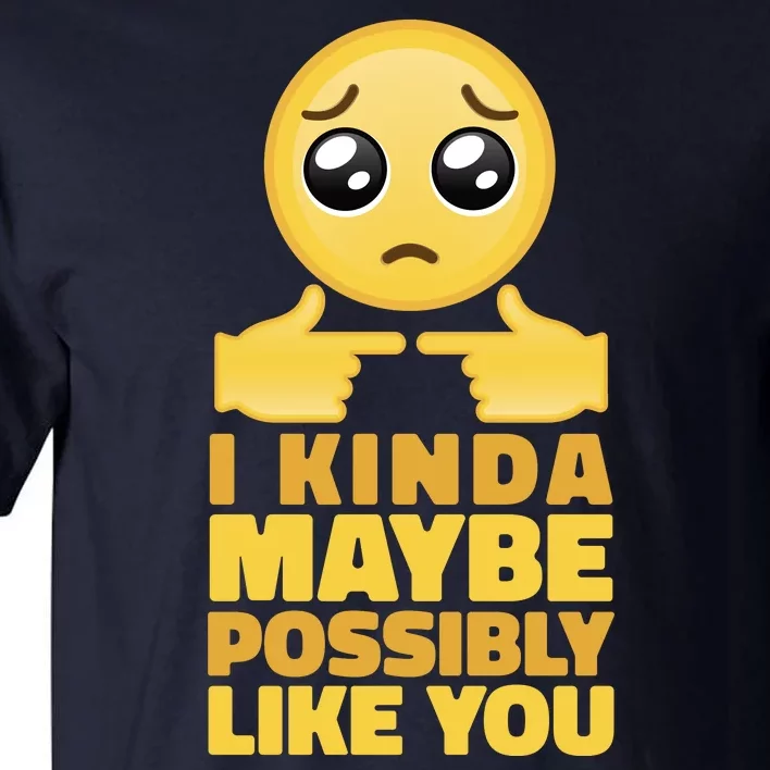 I Kind Maybe Possibly Like You Emoji Tall T-Shirt