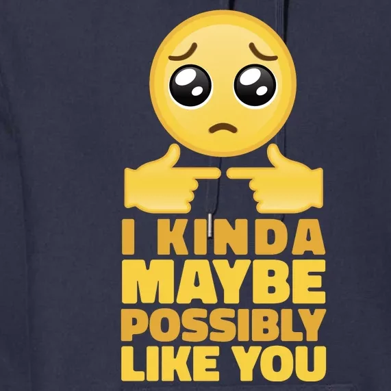 I Kind Maybe Possibly Like You Emoji Premium Hoodie