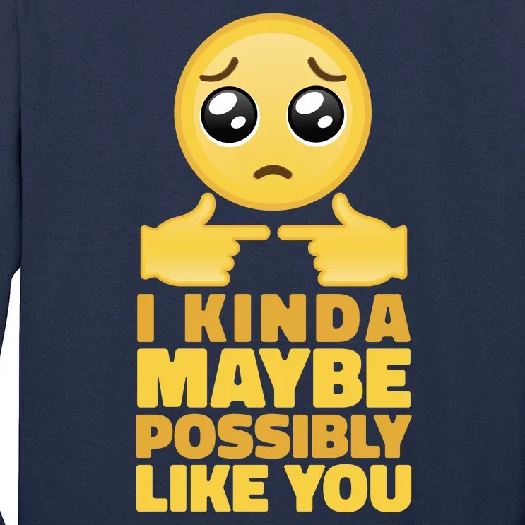 I Kind Maybe Possibly Like You Emoji Tall Long Sleeve T-Shirt