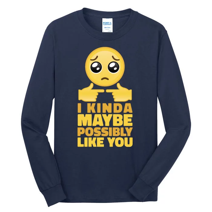 I Kind Maybe Possibly Like You Emoji Tall Long Sleeve T-Shirt