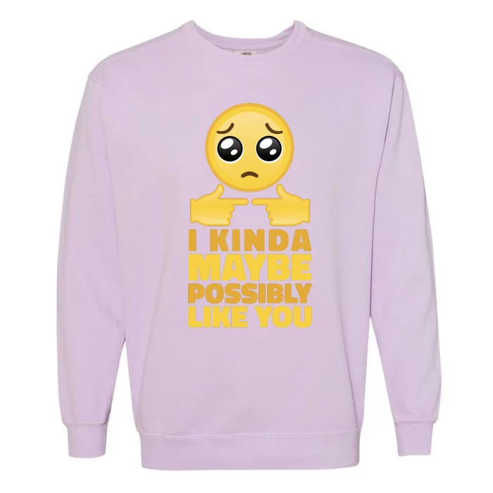 I Kind Maybe Possibly Like You Emoji Garment-Dyed Sweatshirt