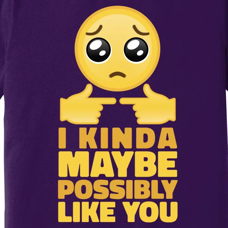 I Kind Maybe Possibly Like You Emoji Premium T-Shirt