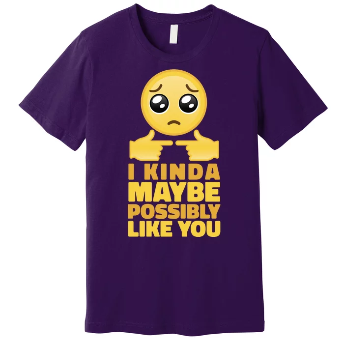 I Kind Maybe Possibly Like You Emoji Premium T-Shirt