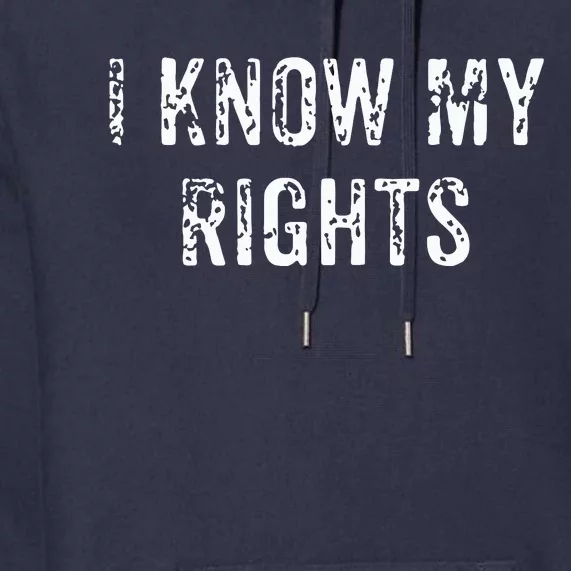 I Know My Rights | Civil Justice Protest Tee Premium Hoodie