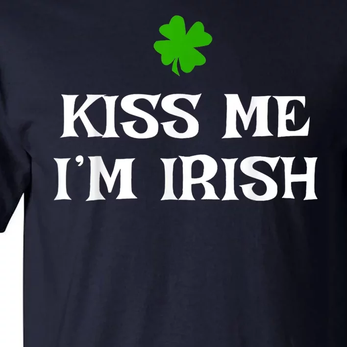 Irish Kiss Me Im Irish St Patricks Day Tall T-Shirt