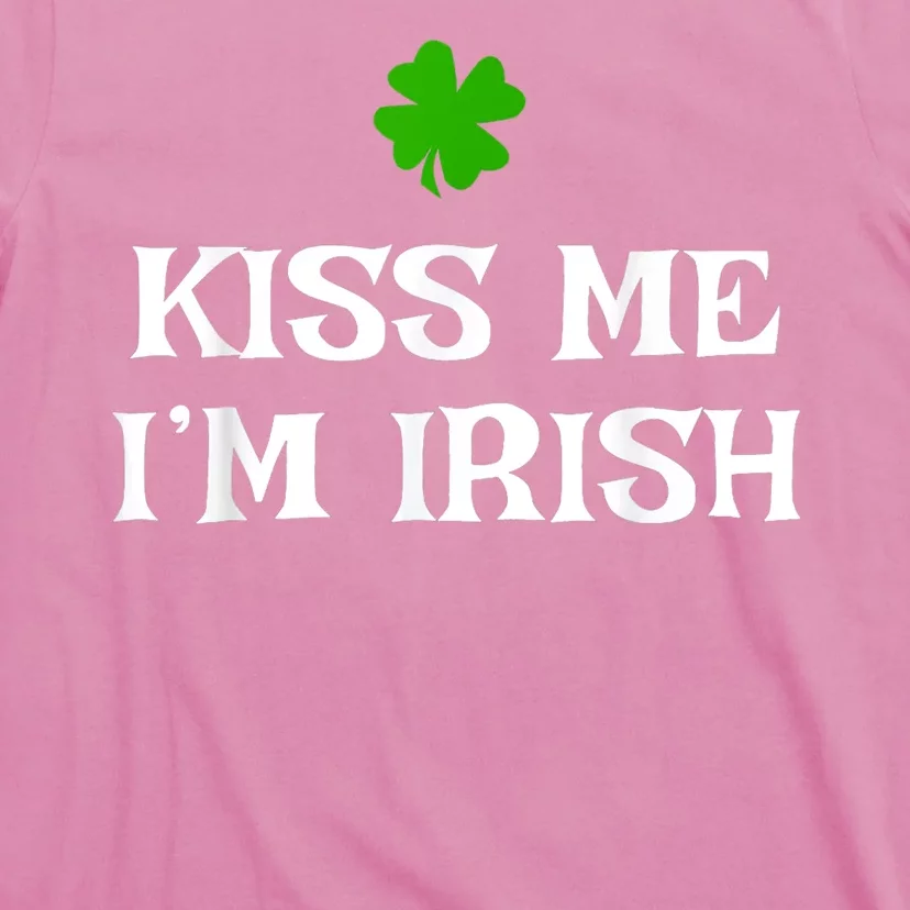 Irish Kiss Me Im Irish St Patricks Day T-Shirt