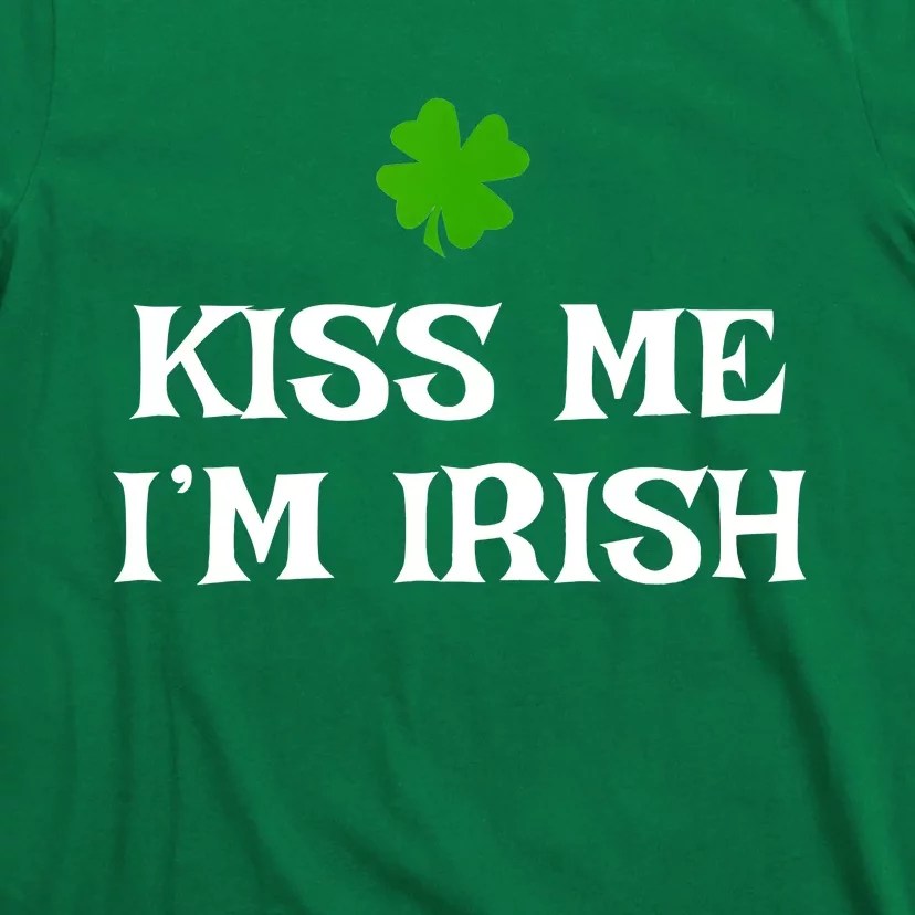 Irish Kiss Me Im Irish St Patricks Day T-Shirt