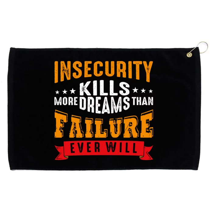 Insecurity Kills More Dreams Than Failure Even Will Grommeted Golf Towel