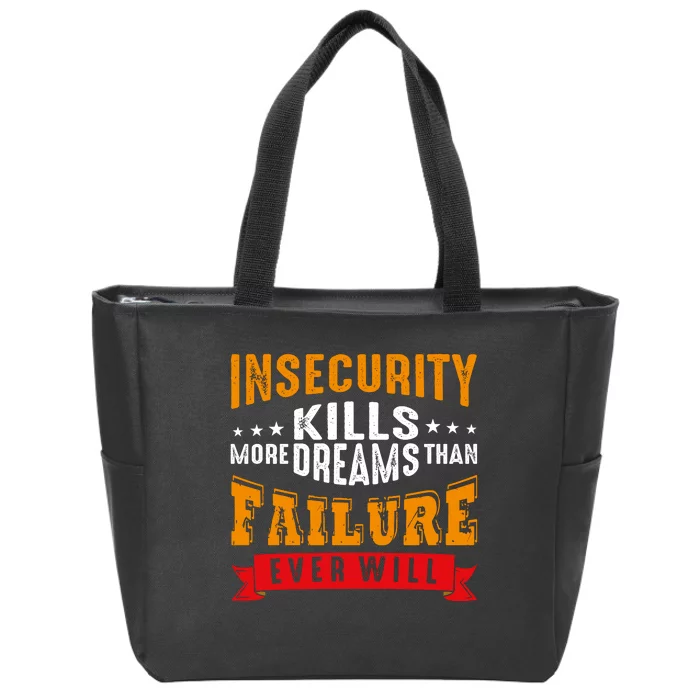 Insecurity Kills More Dreams Than Failure Even Will Zip Tote Bag