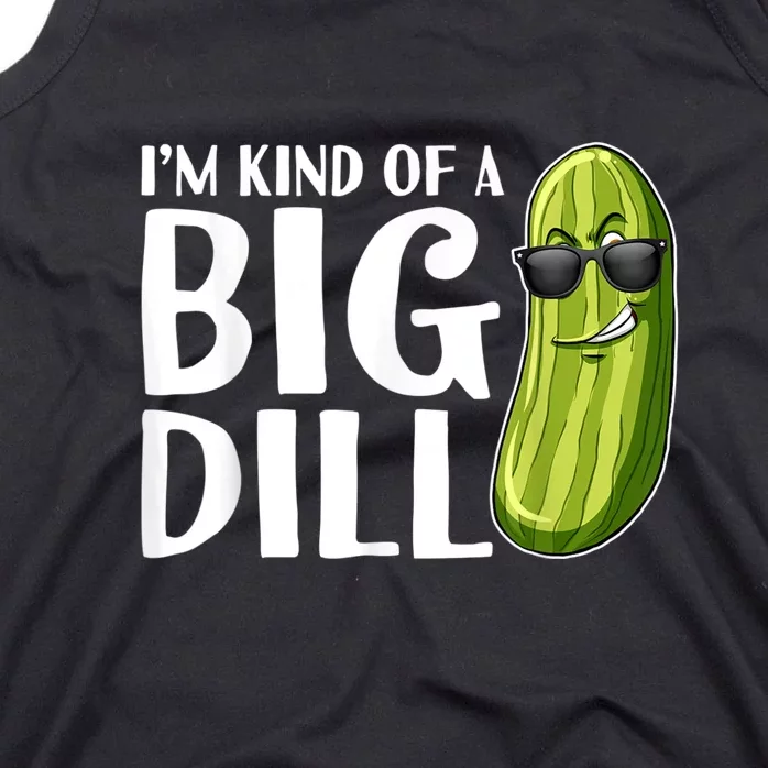 I'm Kind Of A Big Dill Funny Pickle Tank Top