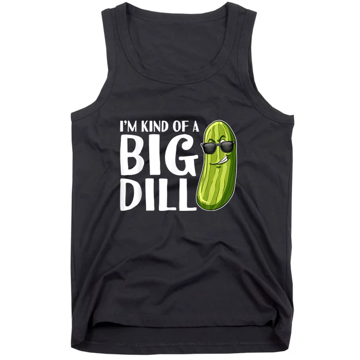 I'm Kind Of A Big Dill Funny Pickle Tank Top