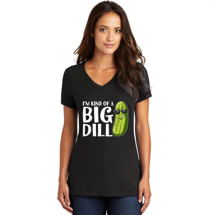 I'm Kind Of A Big Dill Funny Pickle Women's V-Neck T-Shirt