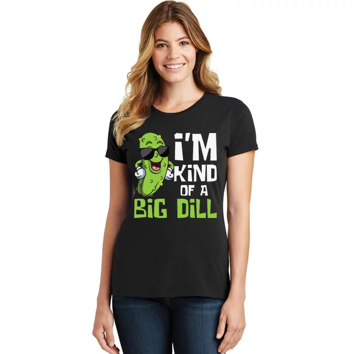 I'm Kind Of A Big Dill Pickle Cucumber Vegetable Vegan Women's T-Shirt