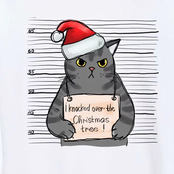 I Knocked Over The Christmas Tree Funny Cat Christmas Gift Garment-Dyed Sweatshirt