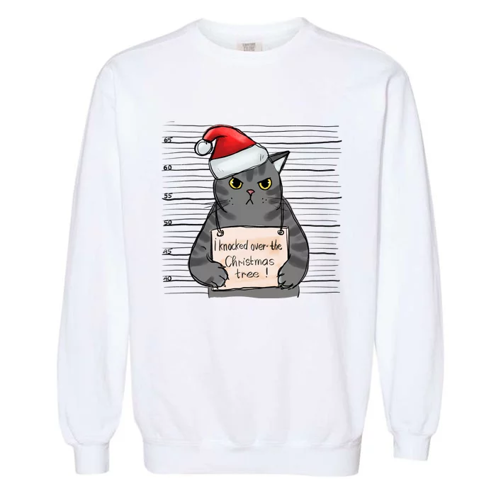 I Knocked Over The Christmas Tree Funny Cat Christmas Gift Garment-Dyed Sweatshirt