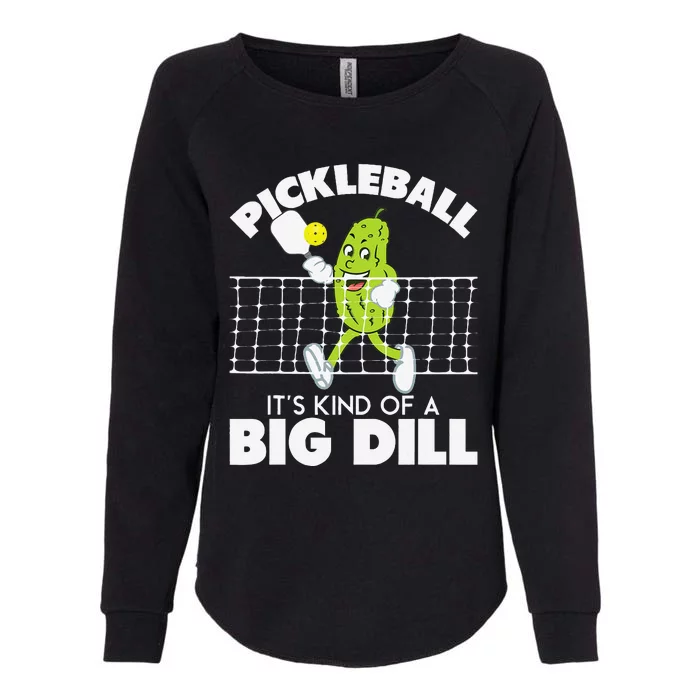 ItS Kind Of A Big Dill Funny Pickleball Paddleball Womens California Wash Sweatshirt