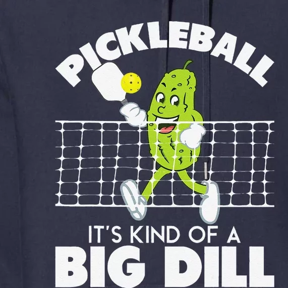 ItS Kind Of A Big Dill Funny Pickleball Paddleball Premium Hoodie