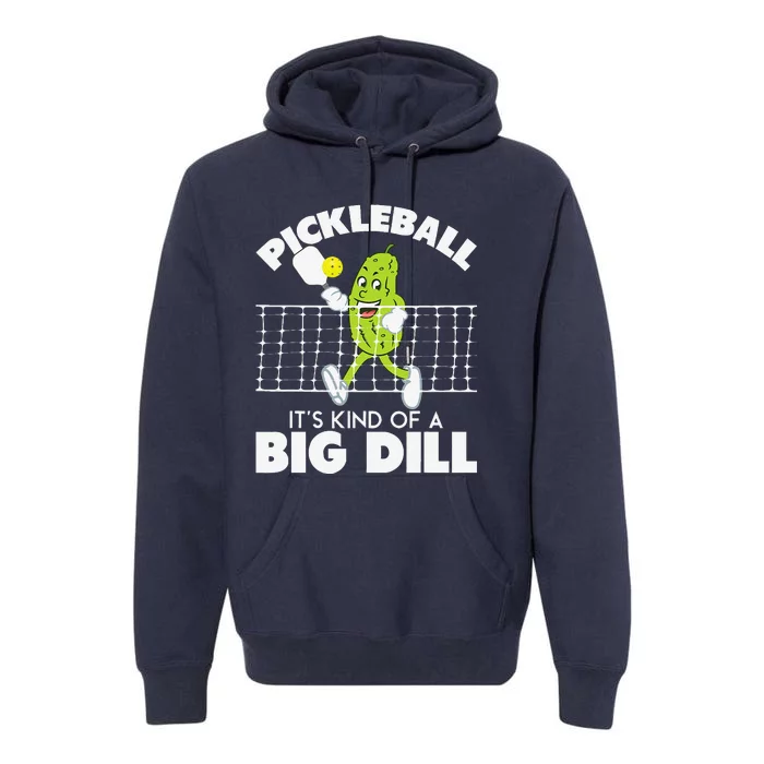 ItS Kind Of A Big Dill Funny Pickleball Paddleball Premium Hoodie