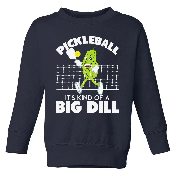 ItS Kind Of A Big Dill Funny Pickleball Paddleball Toddler Sweatshirt