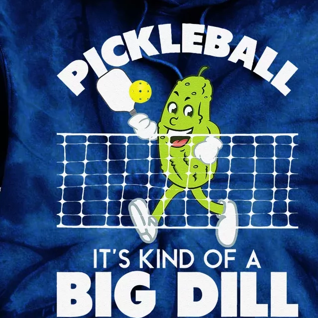 ItS Kind Of A Big Dill Funny Pickleball Paddleball Tie Dye Hoodie