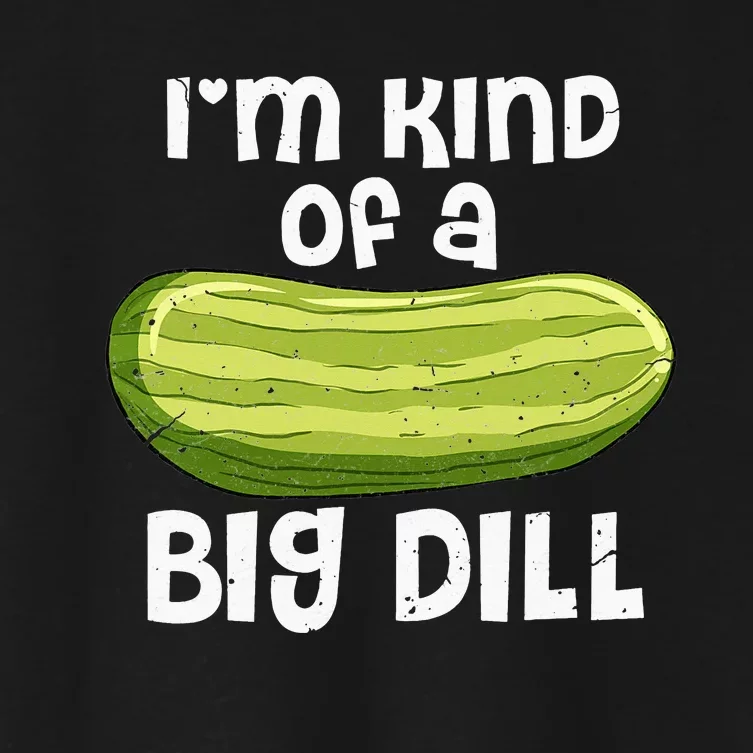 I'm Kind Of A Big Dill Funny Pickle Food Pun Women's Crop Top Tee