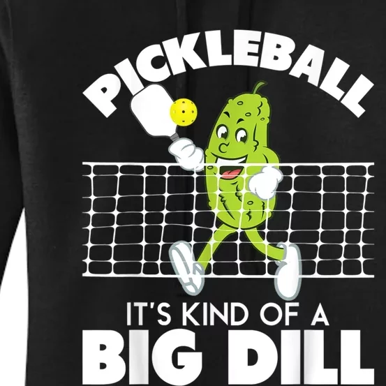 It's Kind Of A Big Dill Funny Pickleball Paddleball Women's Pullover Hoodie