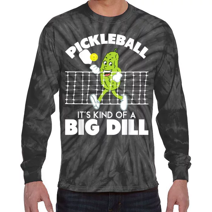 It's Kind Of A Big Dill Funny Pickleball Paddleball Tie-Dye Long Sleeve Shirt